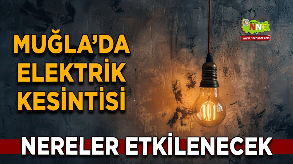 04 Kasım Muğla elektrik kesintisi! İşte etkilenecek yerler