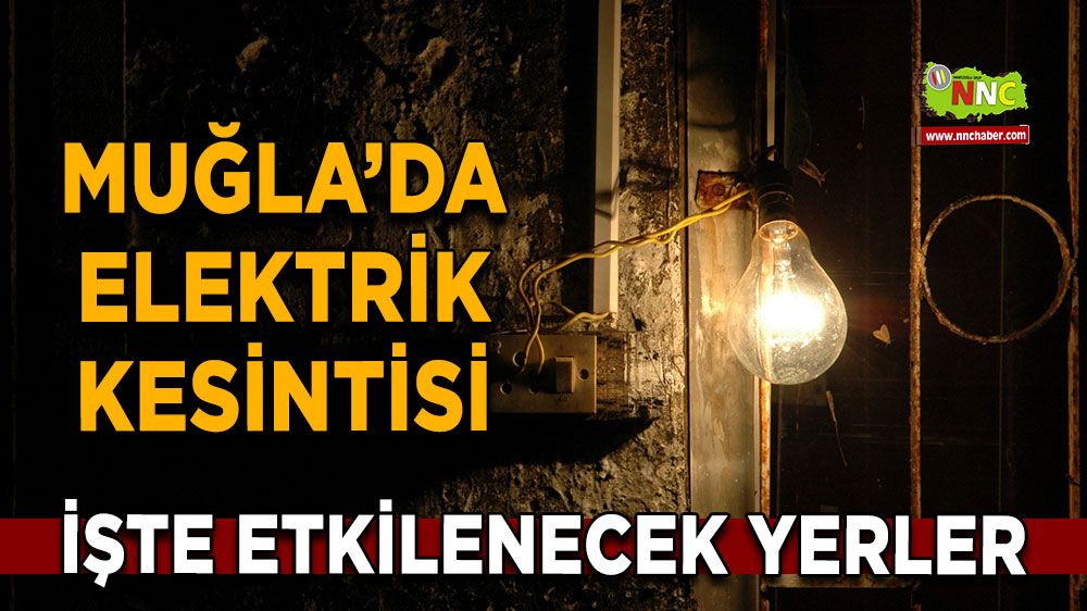 14 Kasım Muğla elektrik kesintisi! İşte etkilenecek yerler