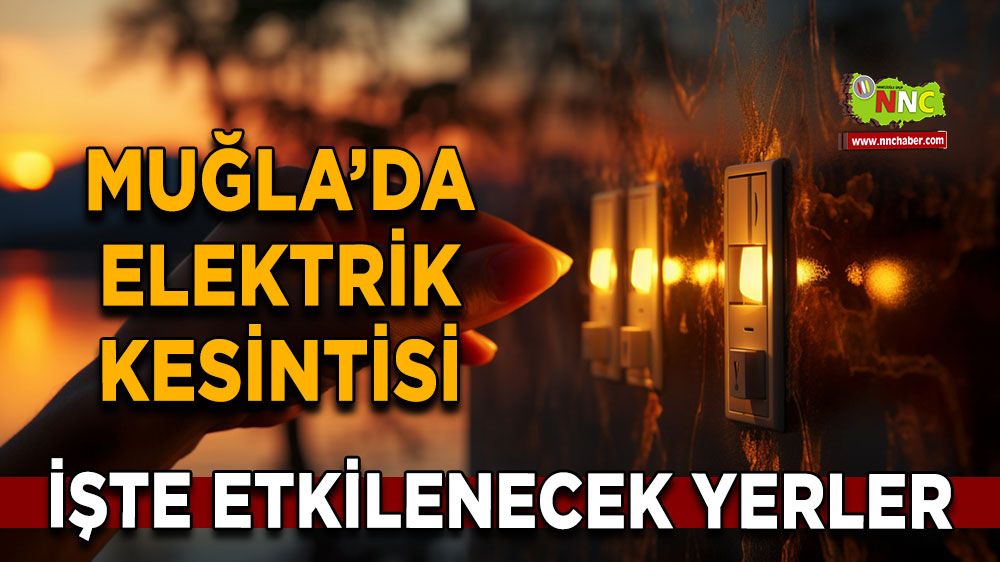 16 Kasım Muğla elektrik kesintisi! İşte etkilenecek yerler