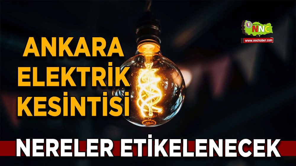 17 Kasım Ankara elektrik kesintisi! İşte etkilenecek yerler