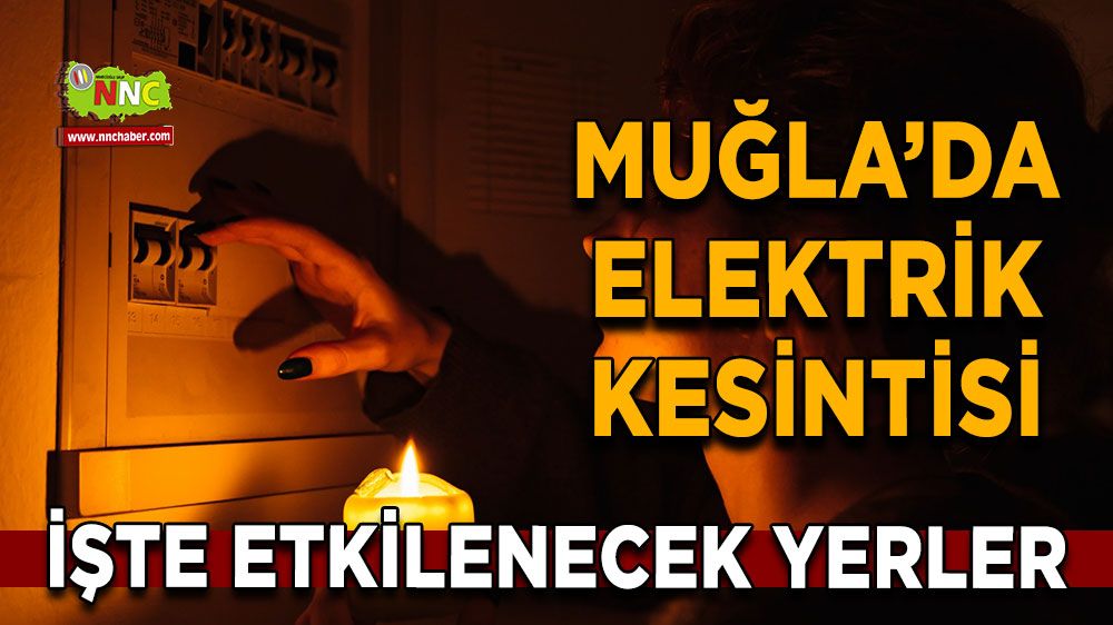 18 Kasım Muğla elektrik kesintisi! İşte etkilenecek yerler