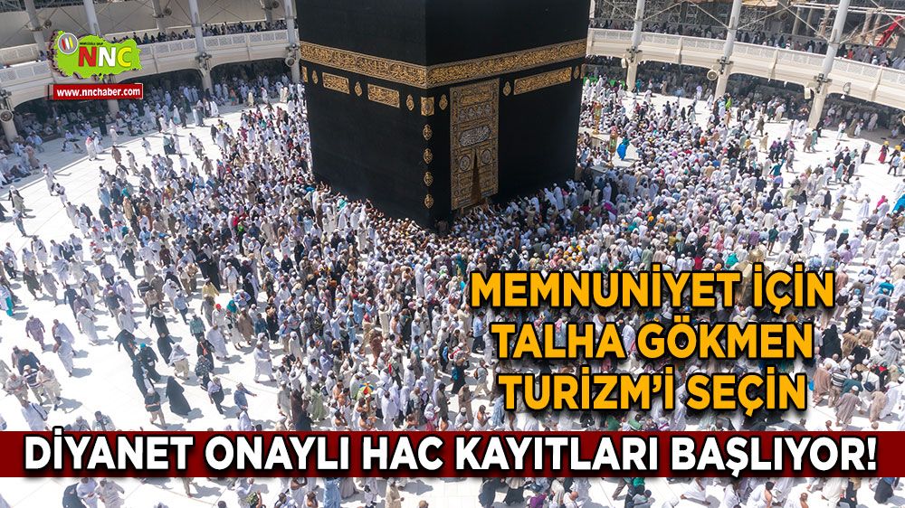 2025 Diyanet Onaylı Hac Kayıtları Başlıyor! Memnuniyet için Talha GÖKMEN Turizm’i Seçin