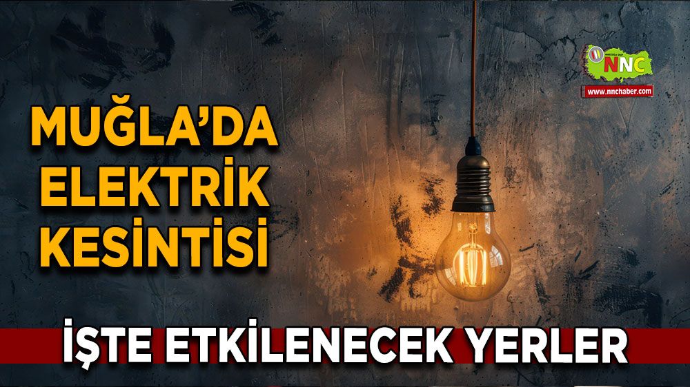 21 Kasım Muğla elektrik kesintisi! İşte etkilenecek yerler