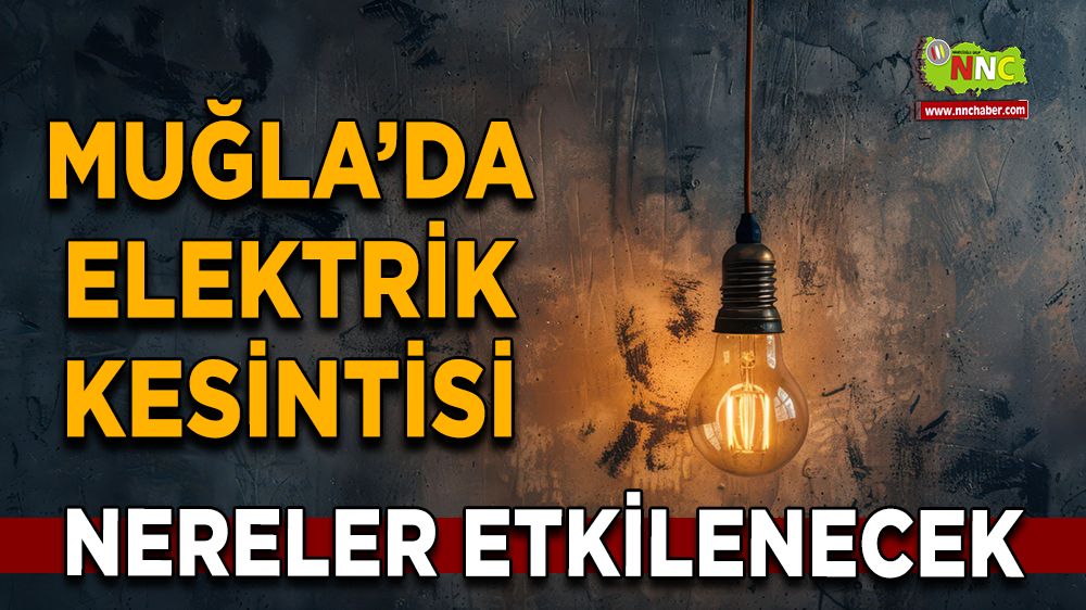 29 Kasım Muğla elektrik kesintisi! İşte etkilenecek yerler