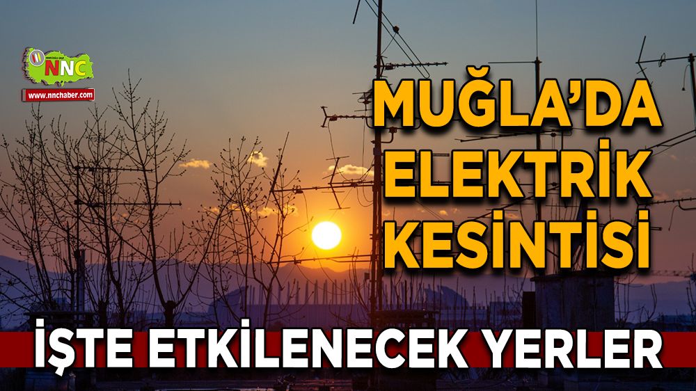 30 Kasım Muğla elektrik kesintisi! İşte etkilenecek yerler