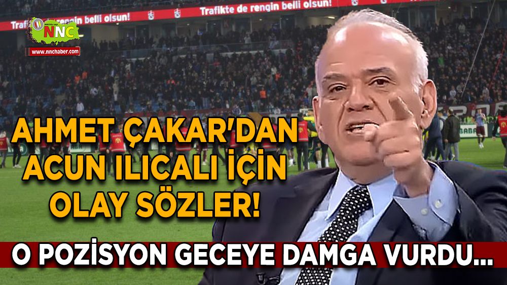 Acun Ilıcalı için Ahmet Çakar'dan olay sözler! Bu pozisyon geceye damga vurdu