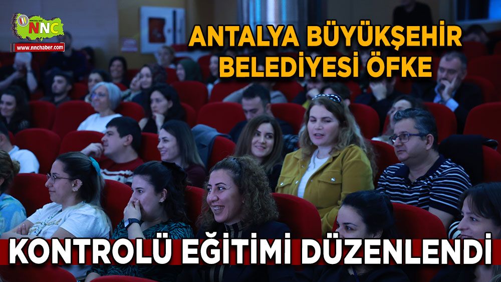 Antalya Büyükşehir Belediyesi öfke kontrolü eğitimi düzenledi