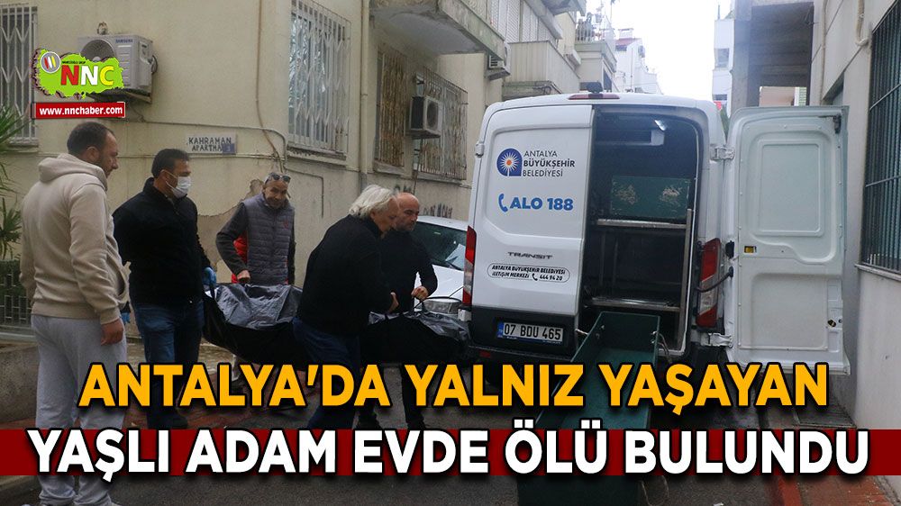 Antalya'da yalnız yaşayan Ahmet Demirdelen hareketsiz halde bulundu