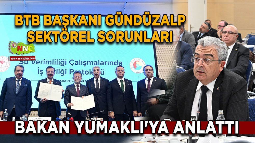 BTB Başkanı Gündüzalp, Tarım ve Orman Bakanı Yumaklı ile Sektörel Sorunları Görüştü