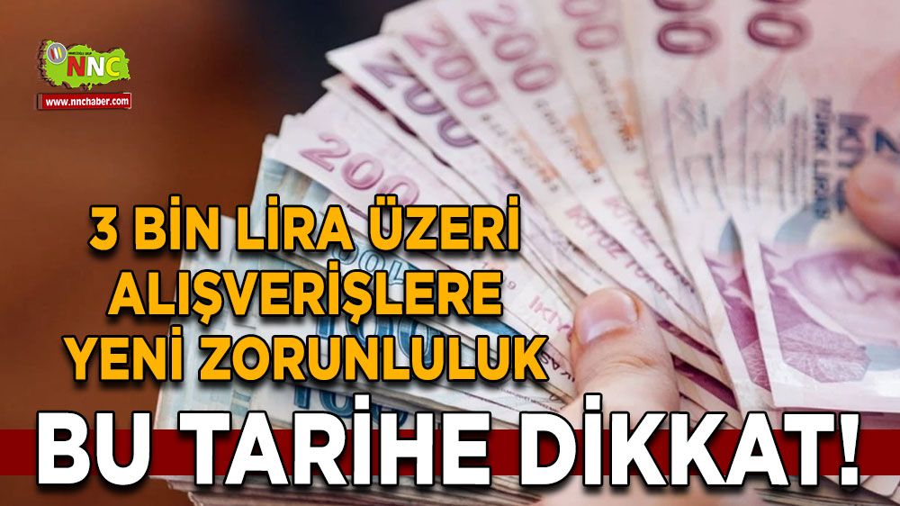 Bu tarihe dikkat! 3 bin lira üzeri alışverişlere yeni zorunluluk