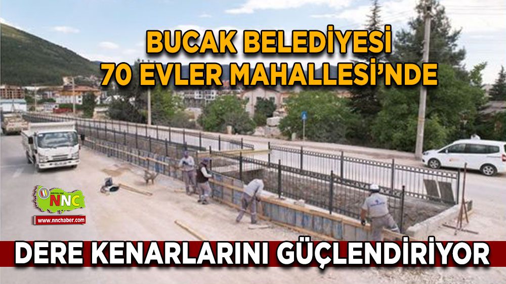 Bucak Belediyesi 70 Evler Mahallesi’nde Dere Kenarlarını Güçlendiriyor