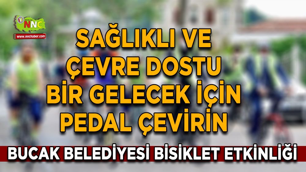 Bucak Belediyesi Bisiklet Etkinliği: Sağlıklı ve Çevre Dostu Bir Gelecek İçin Pedal Çevirin