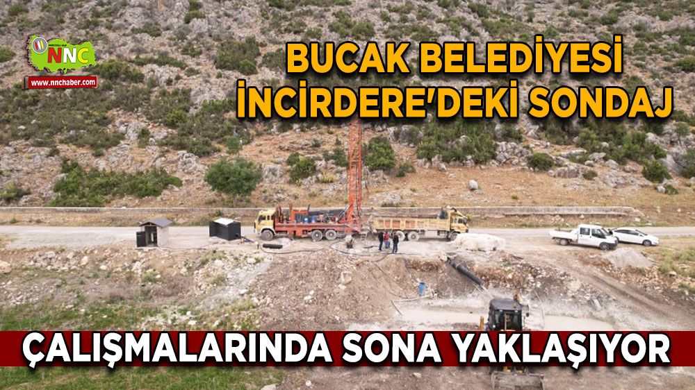 Bucak Belediyesi İncirdere'deki Sondaj Çalışmalarında Sona Yaklaşıyor