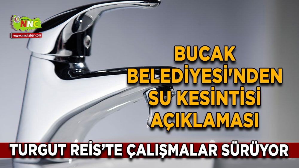 Bucak Belediyesi'nden Su Kesintisi Açıklaması: Turgut Reis Caddesi'nde Çalışmalar Sürüyor