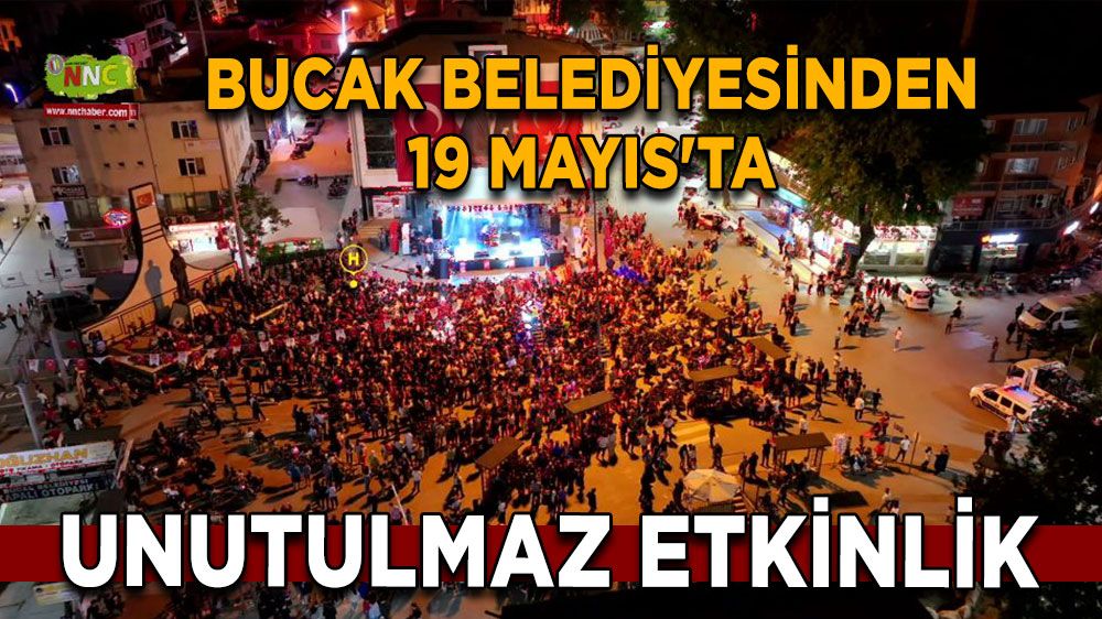 Bucak Belediyesinden 19 Mayıs'ta unutulmaz etkinlik