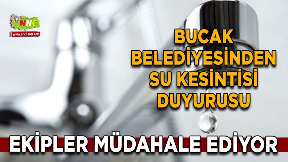 Bucak Belediyesinden Su Kesintisi Duyurusu Ekipler Müdahale Ediyor