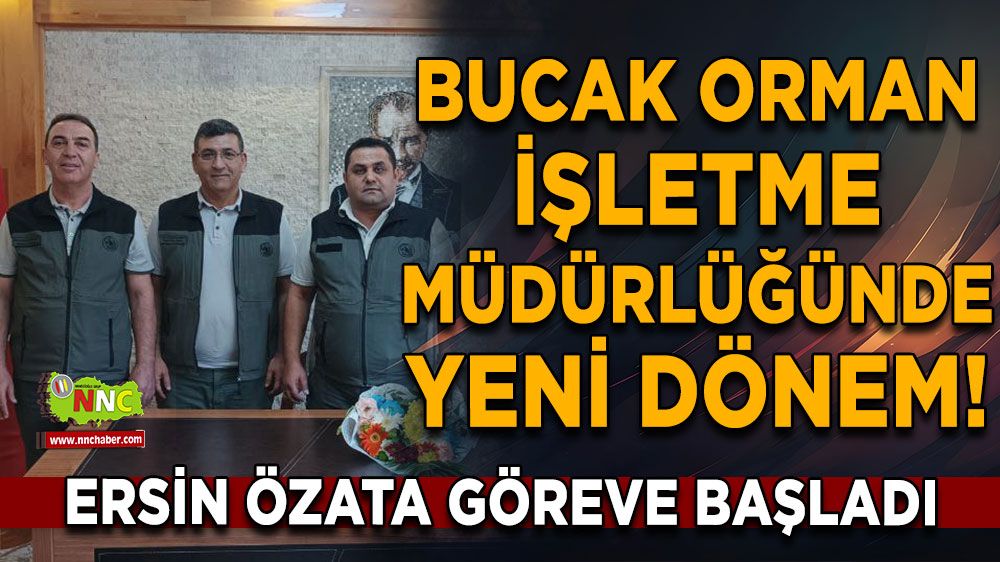 Bucak Orman İşletme Müdürlüğünde Yeni Dönem! Ersin Özata Göreve Başladı