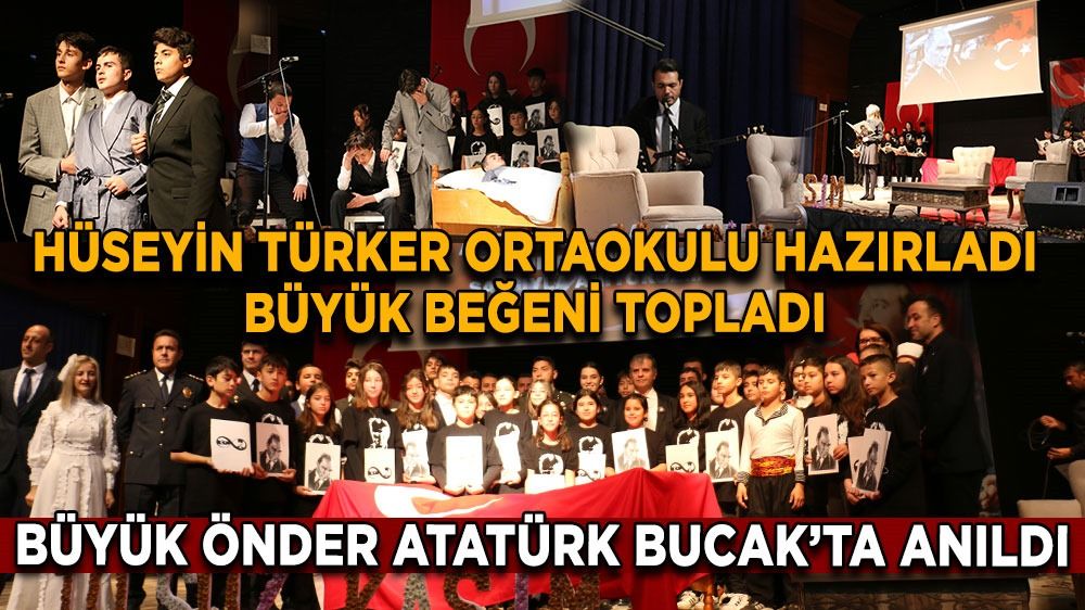 Bucak'ta 10 Kasım Atatürk'ü Anma programı Hüseyin Türker Ortaokulu hazırladı! Büyük beğeni topladı