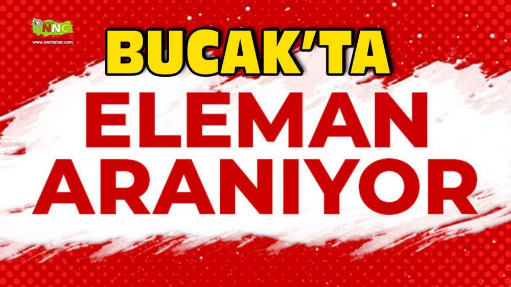 Bucak'ta bay bayan eleman aranıyor! Geç kalmadan hemen başvurun