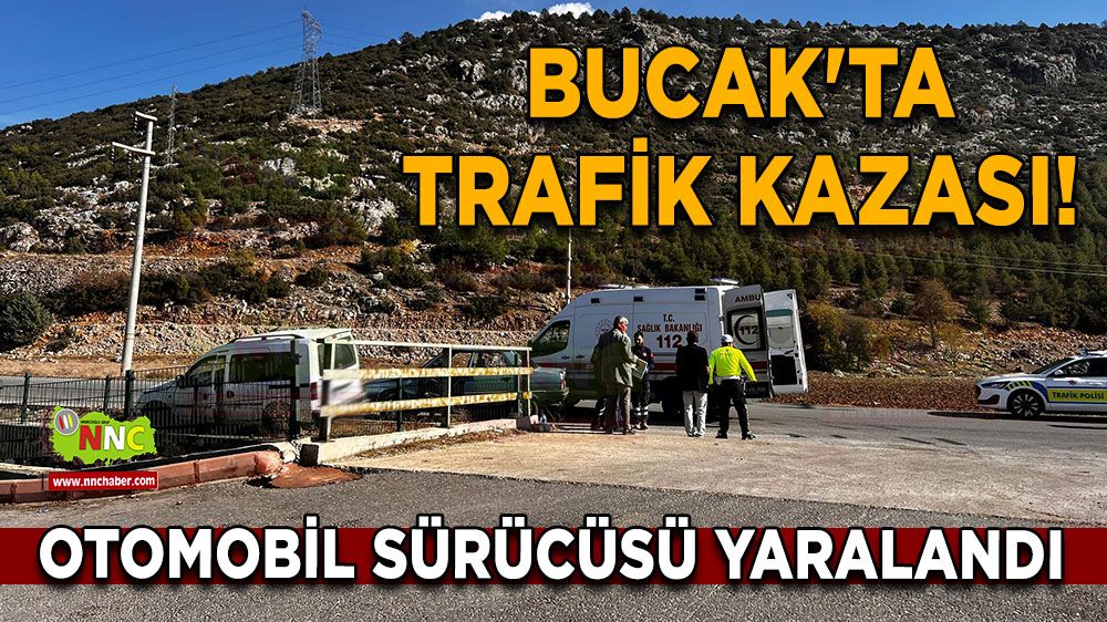 Bucak'ta trafik kazası! Otomobil sürücüsü yaralandı