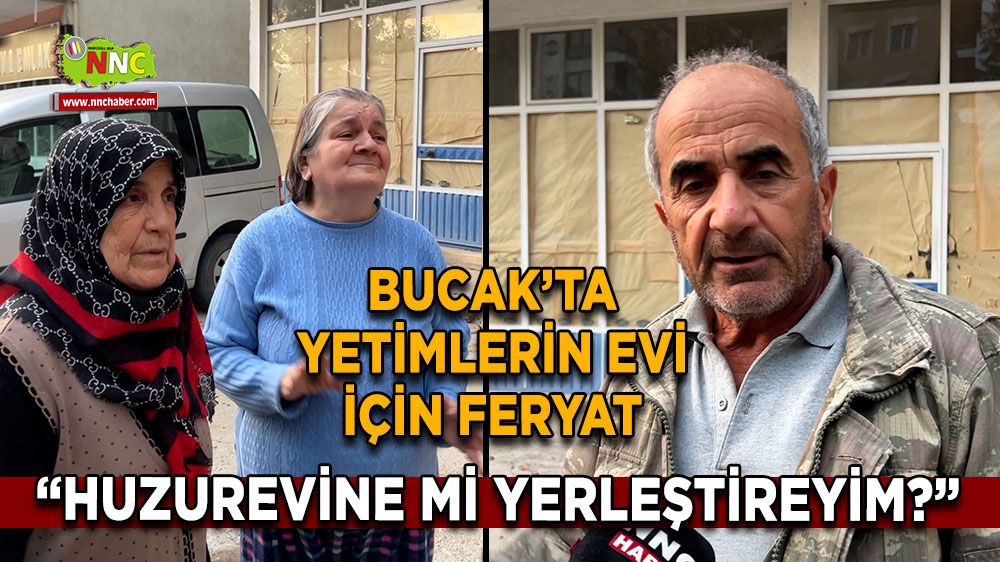 Bucak’ta Yetimlerin Evi İçin Feryat 'Huzurevine mi yerleştireyim'