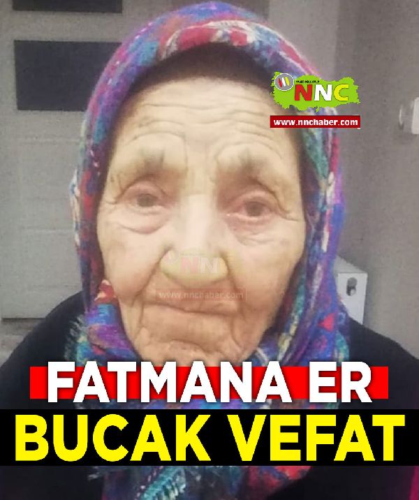 Bucak Vefat Fatmana Er