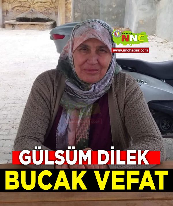 Bucak vefat Gülsüm Dilek