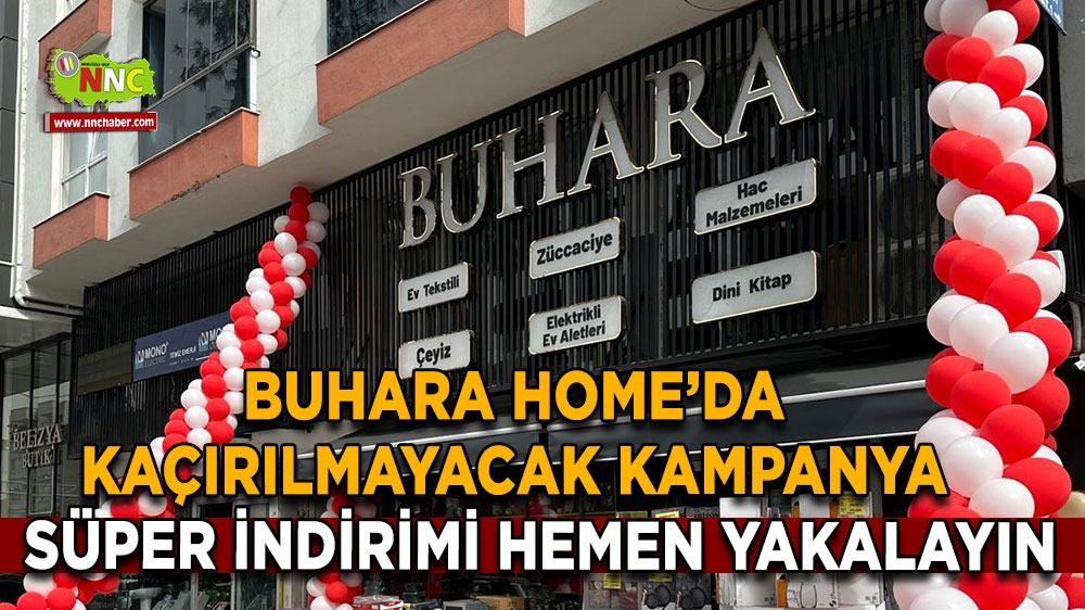 Buhara Home'da kaçırılmayacak kampanya! Süper indirimi hemen yakalayın