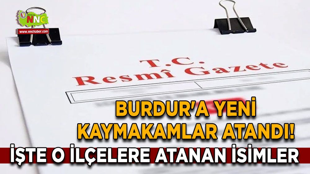 Burdur'a yeni kaymakamlar atandı! İşte o ilçelere atanan isimler