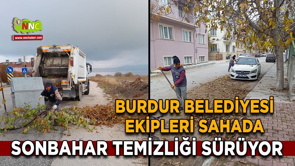 Burdur Belediyesi Sonbahar Temizliğiyle Altyapı Sorunlarına Çözüm Üretiyor