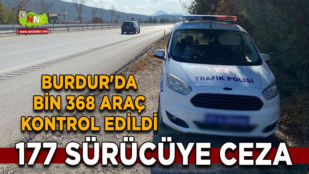 Burdur'da bin 368 Araç Kontrol Edildi, 177 Sürücüye Ceza