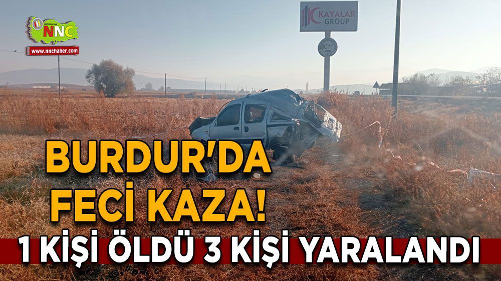 Burdur'da feci kaza 1 ölü 3 yaralı