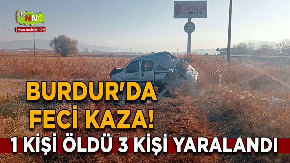 Burdur'da feci kaza! 1 ölü 3 yaralı