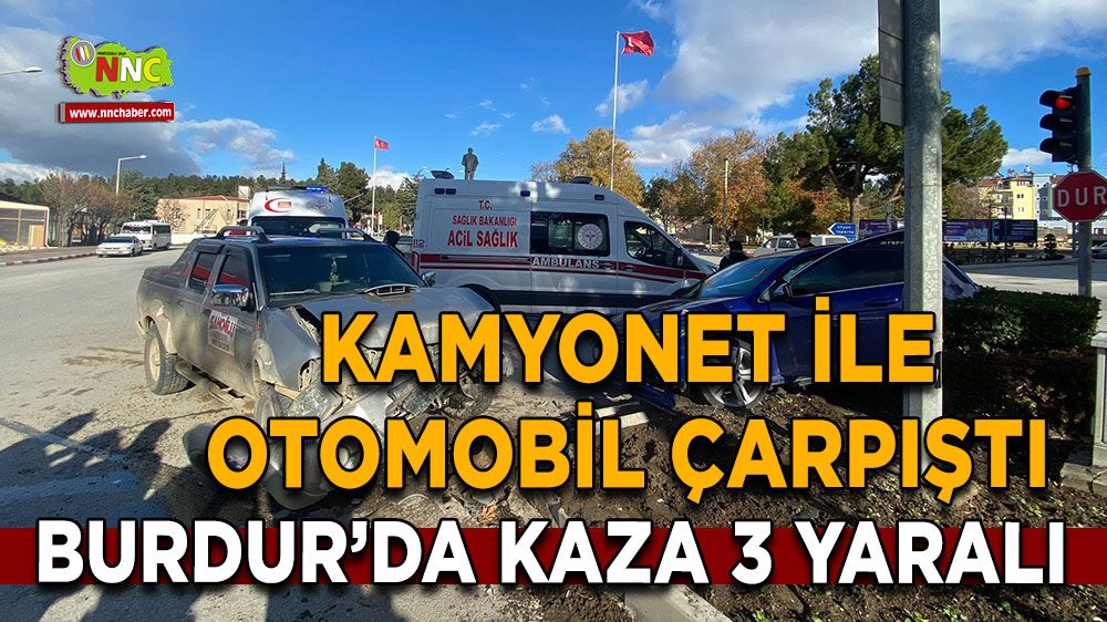 Burdur'da Kamyonet ile Otomobil Çarpıştı