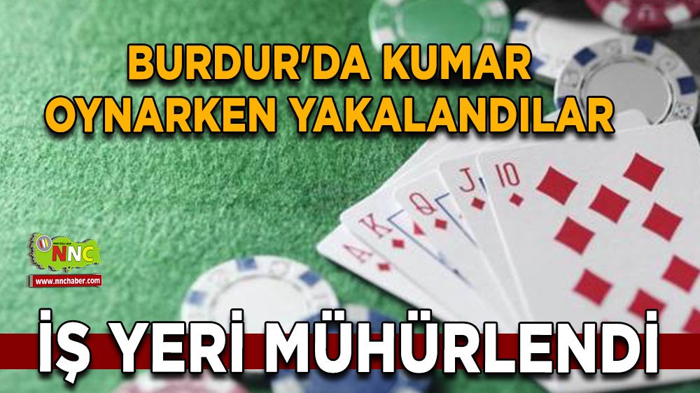 Burdur'da kumar oynarken yakalandılar, iş yeri mühürlendi