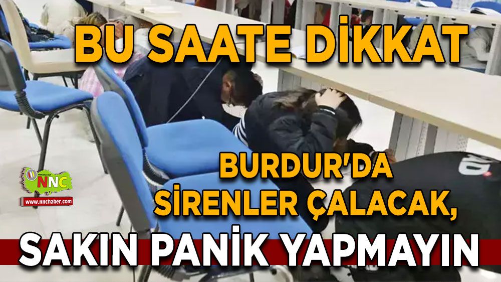 Burdur'da sirenler çalacak, sakın panik yapmayın