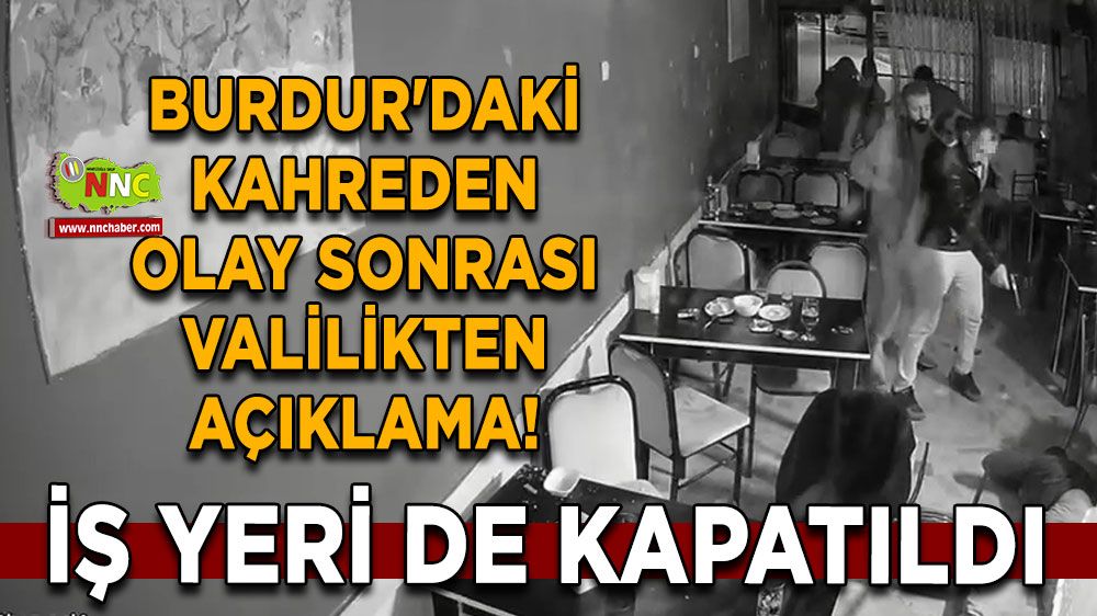 Burdur'daki kahreden olay sonrası valilikten açıklama! İş yeri kapatıldı