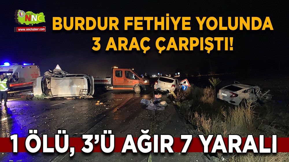 Burdur Fethiye yolunda 3 araç çarpıştı!