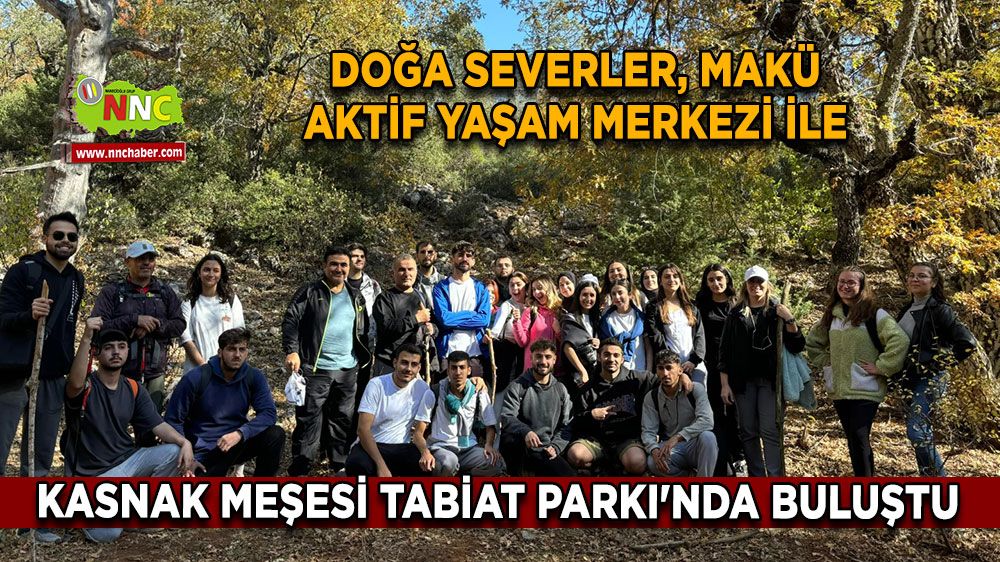 Burdur MAKÜ Trekking Etkinliği! Kasnak Meşesi Tabiat Parkı’nda Doğa ile Buluşma