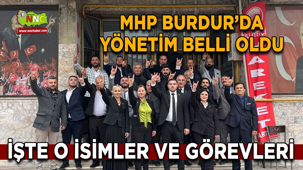 Burdur MHP Yeni Yönetim  ve Görevleri  Belli oldu