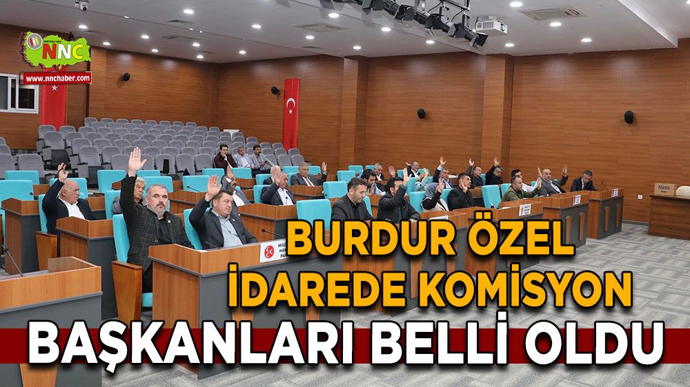 Burdur Özel İdarede komisyon başkanları belli oldu