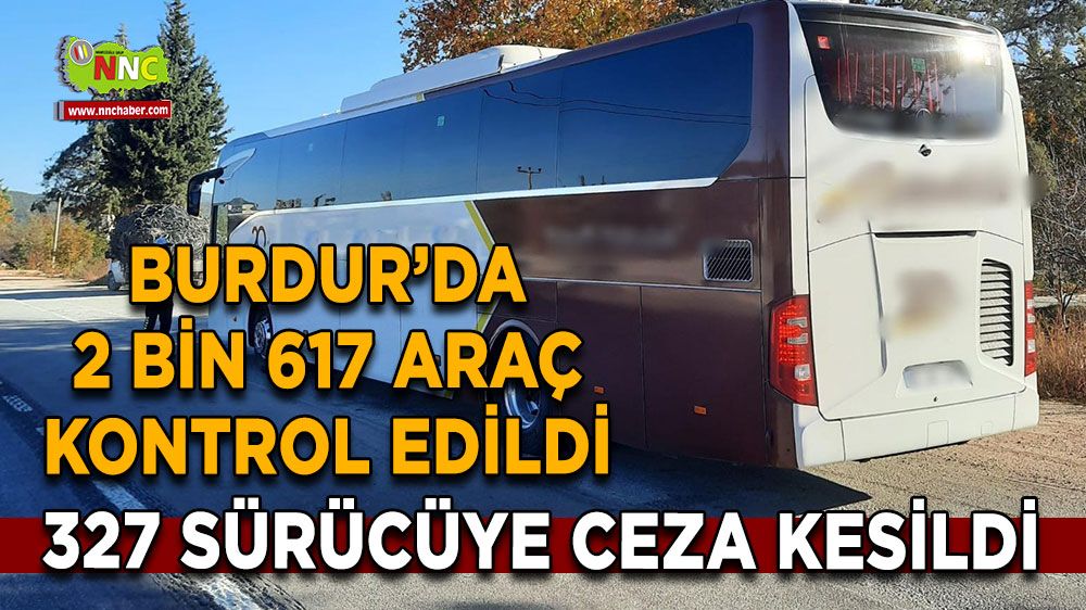 Burdur trafik denetimlerinde 2 bin 617 araç kontrol edildi