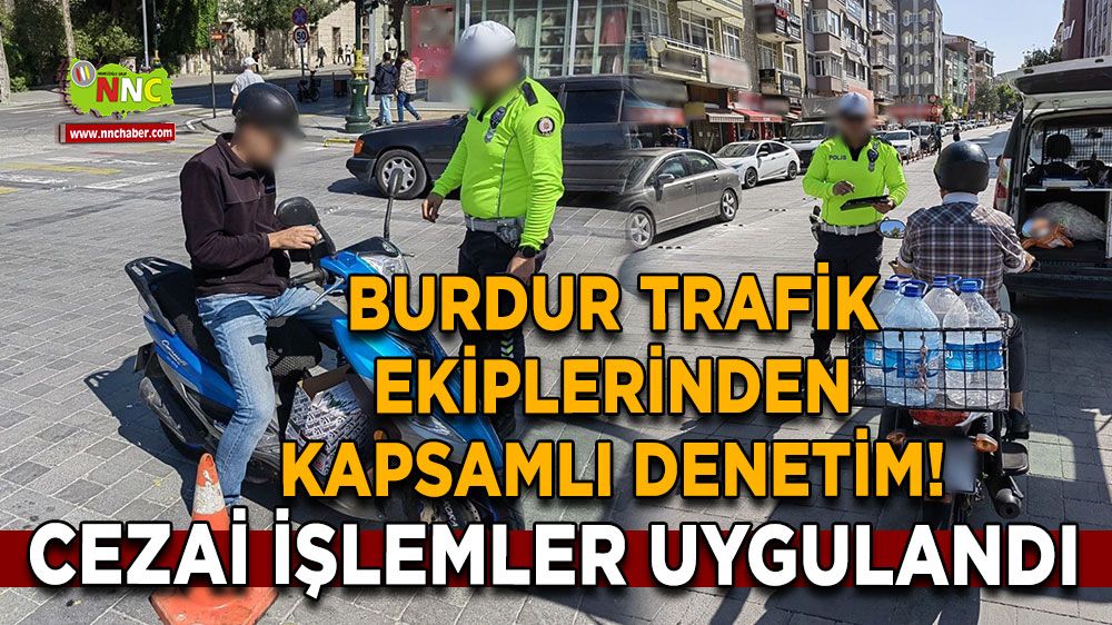 Burdur trafik ekiplerinden kapsamlı denetim! Motosiklet ve motorlu bisikletler nasibini aldı