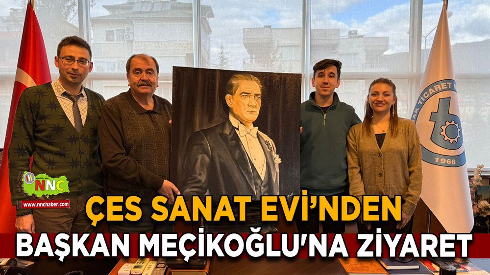 ÇES Sanat Evi’nden Başkan Meçikoğlu'na ziyaret