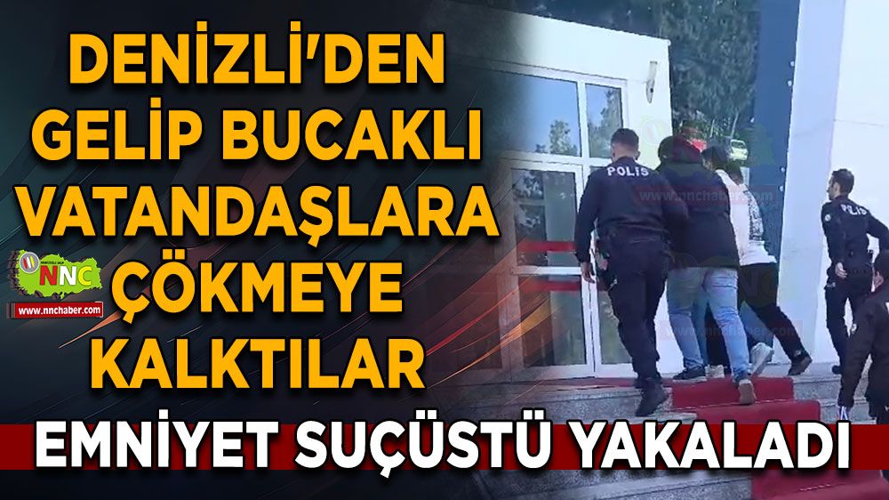 Denizli'den gelip Bucaklı vatandaşa çökmeye kalktılar