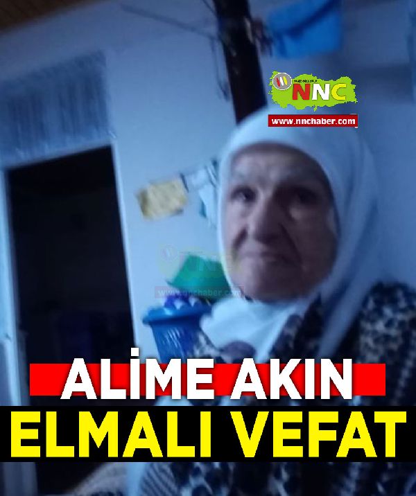 Elmalı Vefat Alime Akın