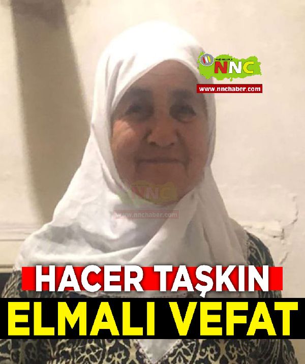 Elmalı Vefat Hacer Taşkın