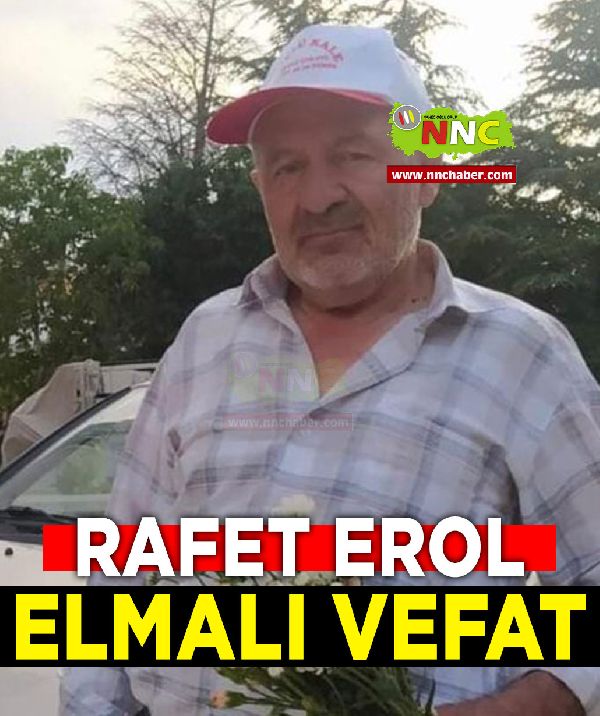 Elmalı Vefat Rafet Erol