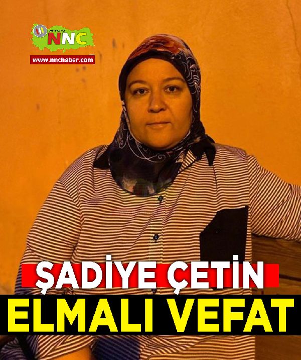 Elmalı Vefat Şadiye Çetin