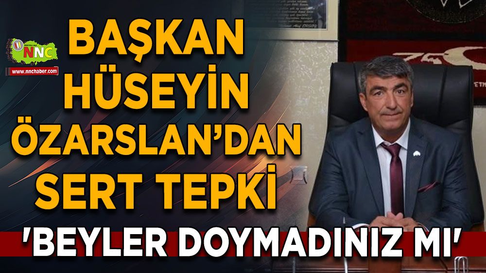 Hüseyin Özarslan’dan sert tepki 'Beyler doymadınız mı'